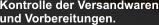 Kontrolle der Versandwaren und Vorbereitungen.
