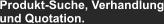Produkt-Suche, Verhandlung und Quotation.