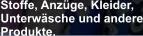 Stoffe, Anz�ge, Kleider, Unterw�sche und andere Produkte.