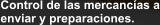 Control de las mercanc�as a enviar y preparaciones.